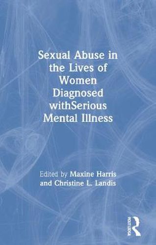 Cover image for Sexual Abuse in the Lives of Women Diagnosed withSerious Mental Illness