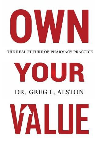 Cover image for Own Your Value: The Real Future of Pharmacy Practice Revealed