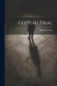 Cover image for Guiteau Trial