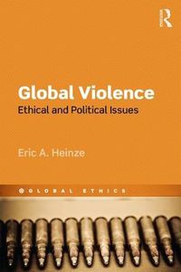 Cover image for Global Violence: Ethical and Political Issues