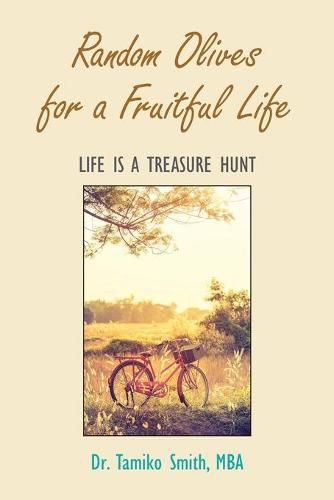 Cover image for Random Olives for a Fruitful Life: Life Is a Treasure Hunt
