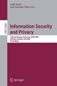 Cover image for Information Security and Privacy: 14th Australasian Conference, ACISP 2009 Brisbane, Australia, July 1-3, 2009 Proceedings