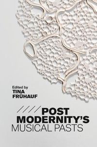 Cover image for Postmodernity's Musical Pasts