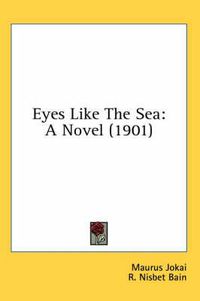 Cover image for Eyes Like the Sea: A Novel (1901)