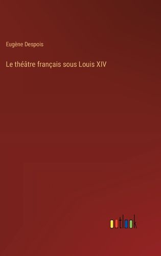 Cover image for Le theatre francais sous Louis XIV