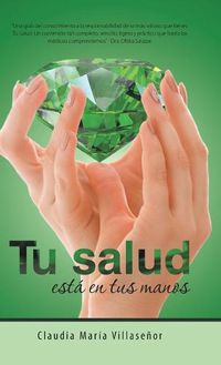 Cover image for Tu salud esta en tus manos: Guia practica de salud