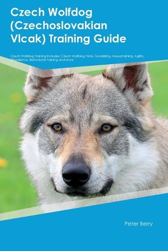 Cover image for Czech Wolfdog (Czechoslovakian Vlcak) Training Guide Czech Wolfdog Training Includes