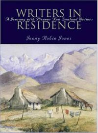 Cover image for Writers in Residence: Pioneer New Zealand Writers