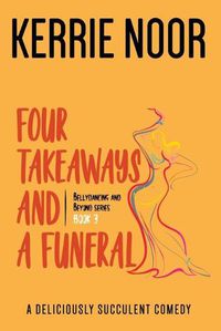 Cover image for Four Takeaways and a Funeral: A Deliciously Succulent Comedy