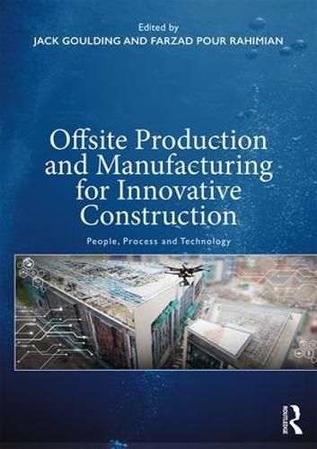 Cover image for Offsite Production and Manufacturing for Innovative Construction: People, Process and Technology