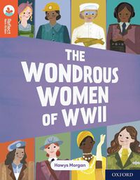 Cover image for Oxford Reading Tree TreeTops Reflect: Oxford Reading Level 13: The Wondrous Women of WWII