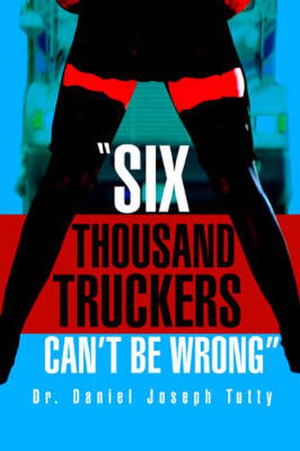 Six Thousand Truckers Can't Be Wrong