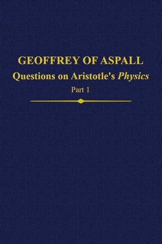 Cover image for Geoffrey of Aspall, Part 1: Questions on Aristotle's Physics