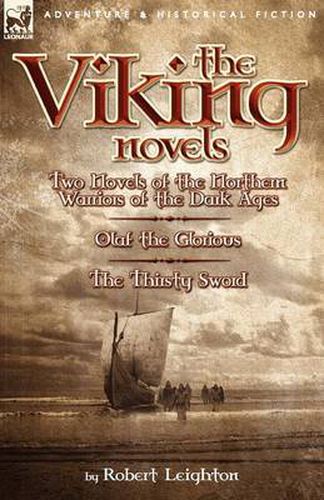 Cover image for The Viking Novels: Two Novels of the Northern Warriors of the Dark Ages-Olaf the Glorious & the Thirsty Sword