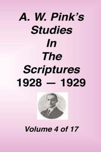 Cover image for A. W. Pink's Studies in the Scriptures, 1928-29, Vol. 04 of 17