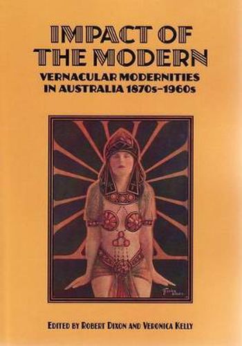 Impact of the Modern: Vernacular Modernities in Australia 1870s-1960s
