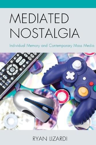 Cover image for Mediated Nostalgia: Individual Memory and Contemporary Mass Media