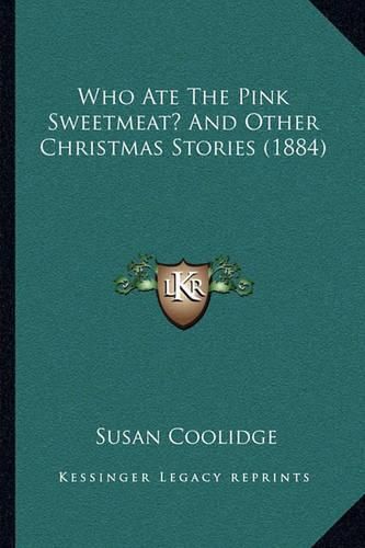 Who Ate the Pink Sweetmeat? and Other Christmas Stories (1884)