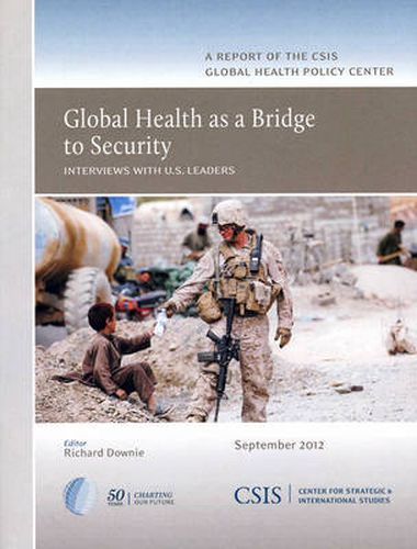 Cover image for Global Health as a Bridge to Security: Interviews with U.S. Leaders