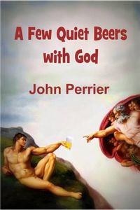 Cover image for A Few Quiet Beers with God