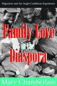 Cover image for Family Love in the Diaspora: Migration and the Anglo-Caribbean Experience