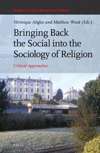 Bringing Back the Social into the Sociology of Religion: Critical Approaches