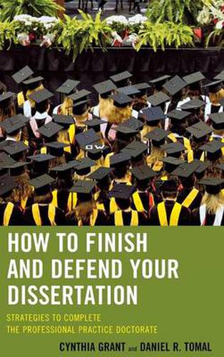 How to Finish and Defend Your Dissertation: Strategies to Complete the Professional Practice Doctorate