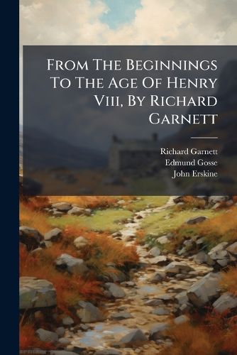 Cover image for From the Beginnings to the Age of Henry VIII, by Richard Garnett