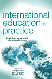 Cover image for International Education in Practice: Dimensions for Schools and International Schools