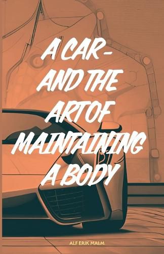 Cover image for A car - and the art of maintaining a body