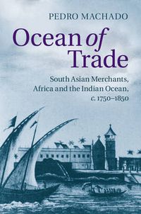 Cover image for Ocean of Trade: South Asian Merchants, Africa and the Indian Ocean, c.1750-1850