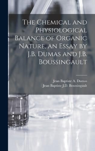 The Chemical and Physiological Balance of Organic Nature, an Essay by J.B. Dumas and J.B. Boussingault