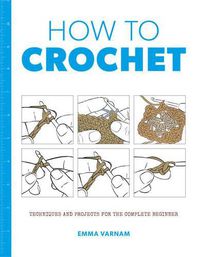 Cover image for How to Crochet: Techniques and Projects for the