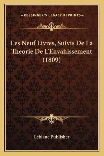 Cover image for Les Neuf Livres, Suivis de La Theorie de L'Envahissement (1809)