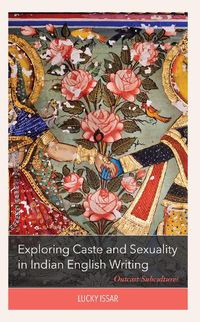 Cover image for Exploring Caste and Sexuality in Indian English Writing