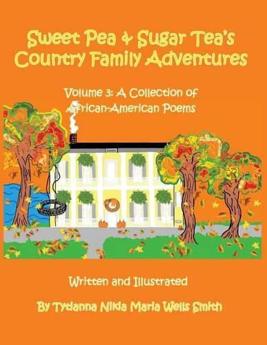 Cover image for Sweet Pea and Sugar Tea's Country Family Adventures: Volume 3: A Collection of African-American Poems