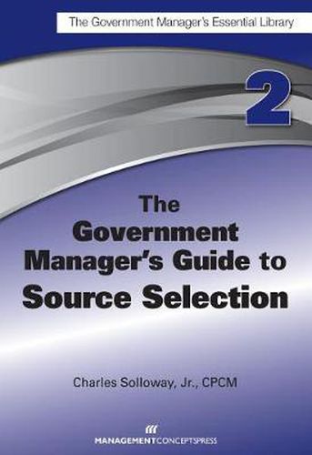 The Government Manager's Guide to Source Selection: GMEL series