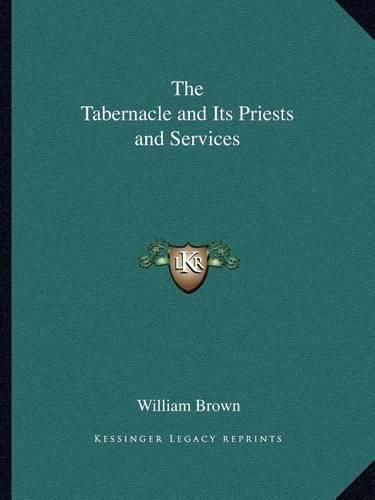 Cover image for The Tabernacle and Its Priests and Services