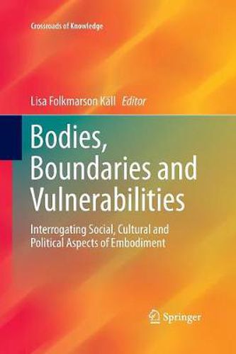 Cover image for Bodies, Boundaries and Vulnerabilities: Interrogating Social, Cultural and Political Aspects of Embodiment