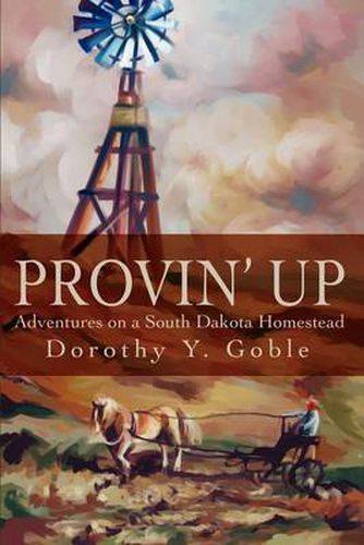 Cover image for Provin Up: Adventures on a South Dakota Homestead