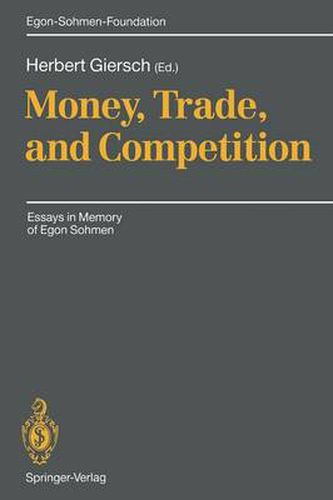 Money, Trade, and Competition: Essays in Memory of Egon Sohmen