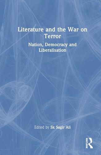 Cover image for Literature and the War on Terror: Nation, Democracy and Liberalisation