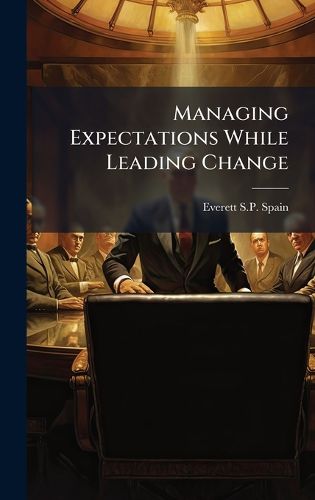 Cover image for Managing Expectations While Leading Change