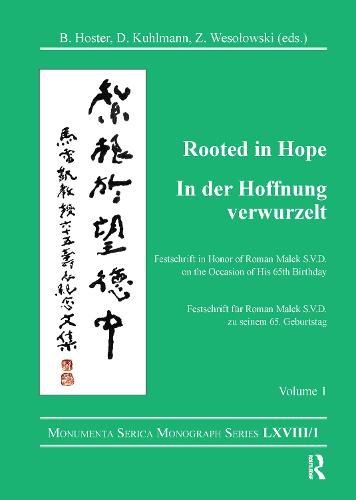 Rooted in Hope: China - Religion - Christianity Vol 1: Festschrift in Honor of Roman Malek S.V.D. on the Occasion of His 65th Birthday