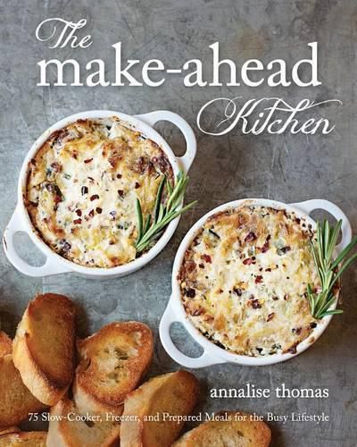 Cover image for The Make-Ahead Kitchen: 80 Slow-Cooker, Freezer, and Prepared Meals for the Busy Lifestyle