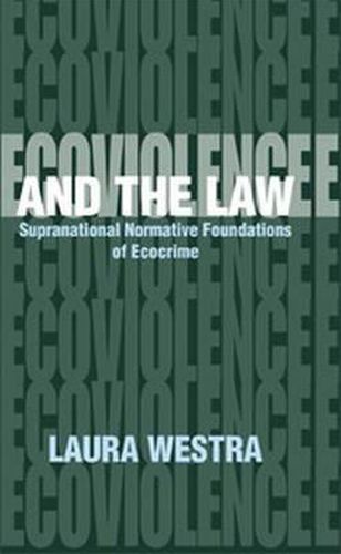 Cover image for Ecoviolence and the Law: Supranational Normative Foundation of Ecocrime