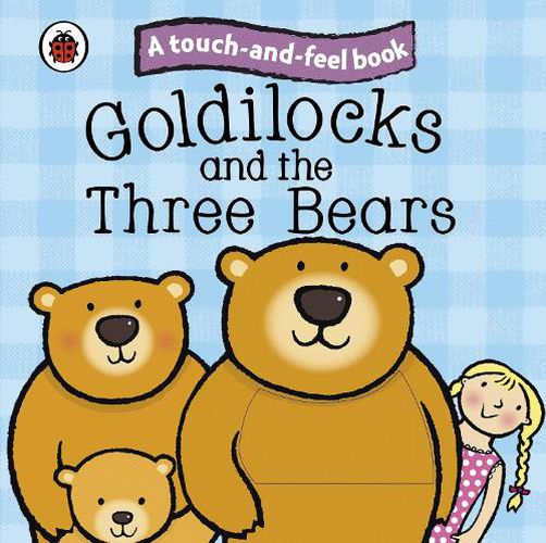 Cover image for Goldilocks and the Three Bears: Ladybird Touch and Feel Fairy Tales