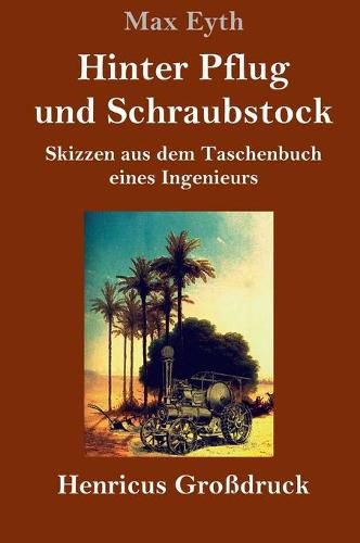 Cover image for Hinter Pflug und Schraubstock (Grossdruck): Skizzen aus dem Taschenbuch eines Ingenieurs