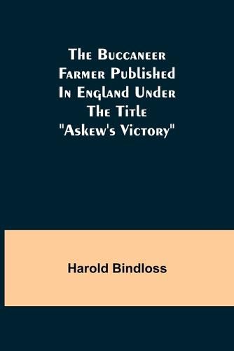 Cover image for The Buccaneer Farmer Published In England Under The Title Askew's Victory