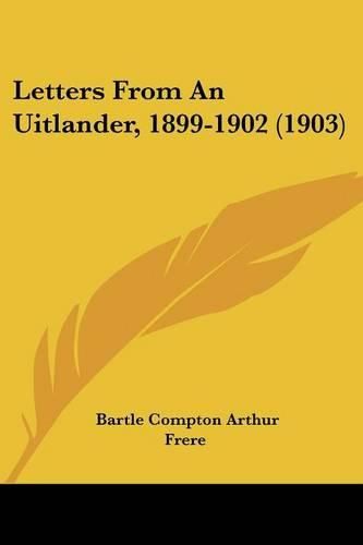 Letters from an Uitlander, 1899-1902 (1903)